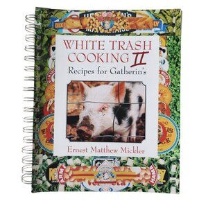 White Trash Cooking II Cookbook Southern recipes stories spiral bound Mickler
